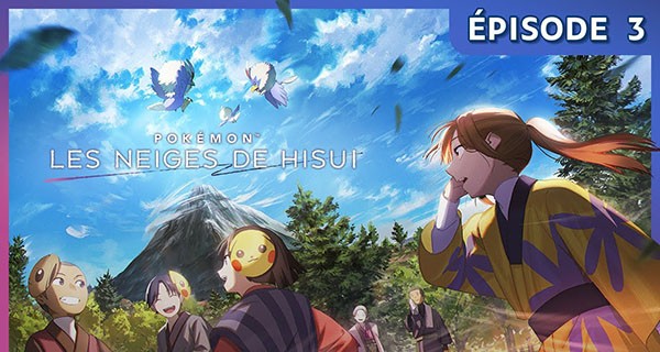 Épisode 3 de Pokémon : Les Neiges de Hisui Épisode 3 de Pokémon : Les Neiges de Hisui