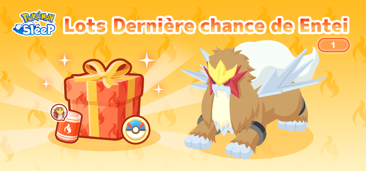 Pokémon Sleep : Lot Dernière chance d'Entei Pokémon Sleep : Lot Dernière chance d'Entei